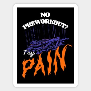 No Preworkout? Try Pain Magnet